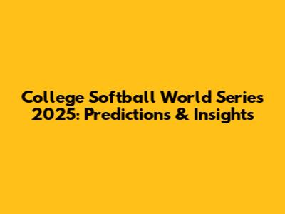 College Softball World Series 2025: Predictions & Insights
