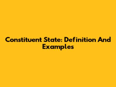 Constituent State: Definition And Examples