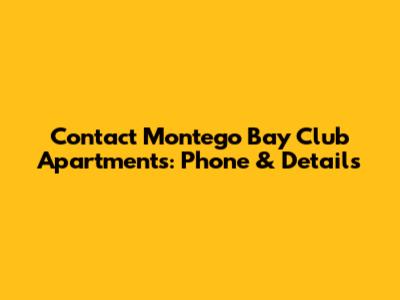 Contact Montego Bay Club Apartments: Phone & Details