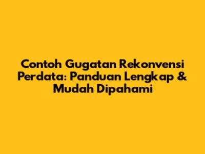 Contoh Gugatan Rekonvensi Perdata: Panduan Lengkap & Mudah Dipahami
