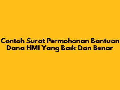 Contoh Surat Permohonan Bantuan Dana HMI Yang Baik Dan Benar