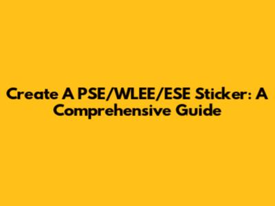 Create A PSE/WLEE/ESE Sticker: A Comprehensive Guide
