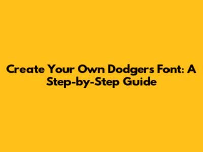 Create Your Own Dodgers Font: A Step-by-Step Guide