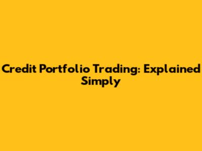 Credit Portfolio Trading: Explained Simply
