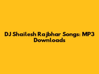 DJ Shailesh Rajbhar Songs: MP3 Downloads