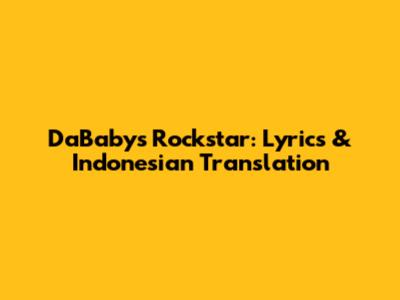DaBaby's Rockstar: Lyrics & Indonesian Translation