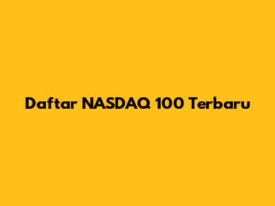 Daftar NASDAQ 100 Terbaru