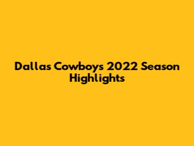 Dallas Cowboys 2022 Season Highlights