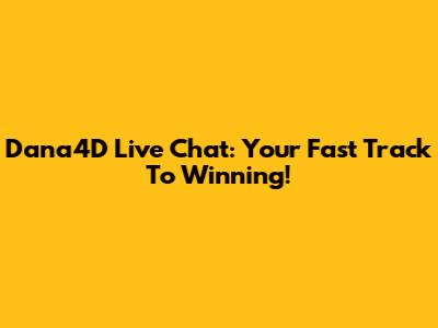 Dana4D Live Chat: Your Fast Track To Winning!