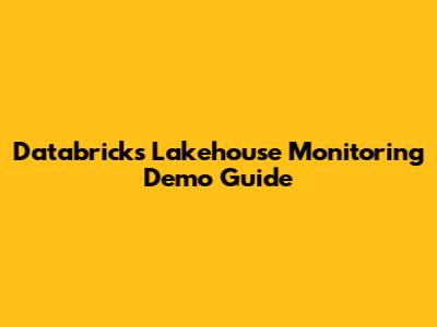 Databricks Lakehouse Monitoring Demo Guide