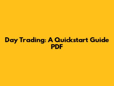 Day Trading: A Quickstart Guide PDF