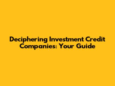 Deciphering Investment Credit Companies: Your Guide