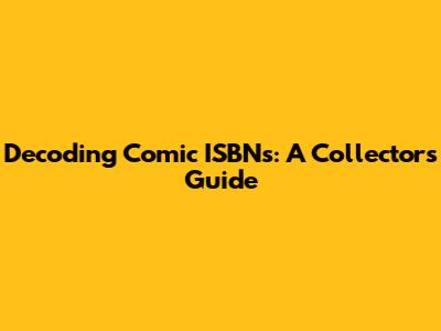 Decoding Comic ISBNs: A Collector's Guide