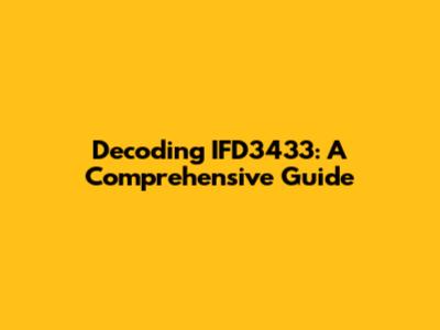 Decoding IFD3433: A Comprehensive Guide