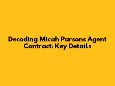 Decoding Micah Parsons' Agent Contract: Key Details