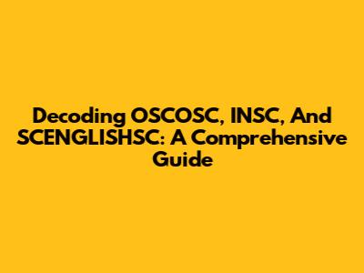 Decoding OSCOSC, INSC, And SCENGLISHSC: A Comprehensive Guide