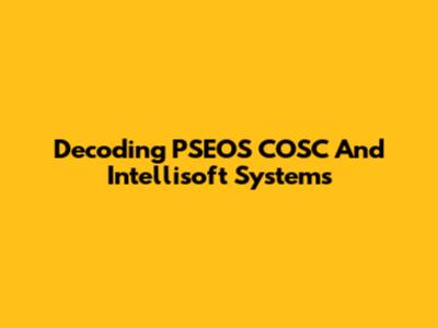 Decoding PSEOS COSC And Intellisoft Systems