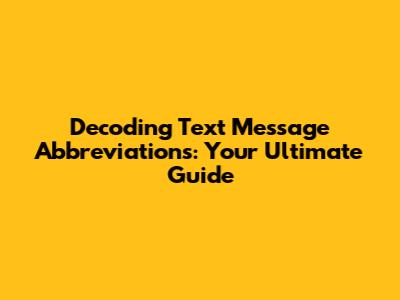 Decoding Text Message Abbreviations: Your Ultimate Guide