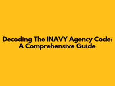 Decoding The INAVY Agency Code: A Comprehensive Guide