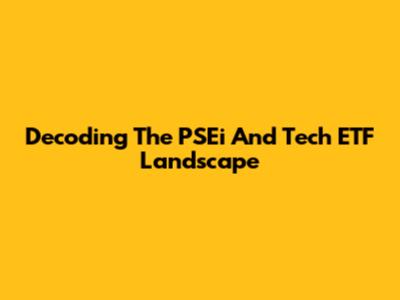 Decoding The PSEi And Tech ETF Landscape