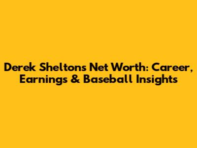 Derek Shelton's Net Worth: Career, Earnings & Baseball Insights