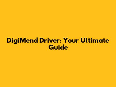 DigiMend Driver: Your Ultimate Guide
