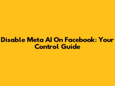 Disable Meta AI On Facebook: Your Control Guide