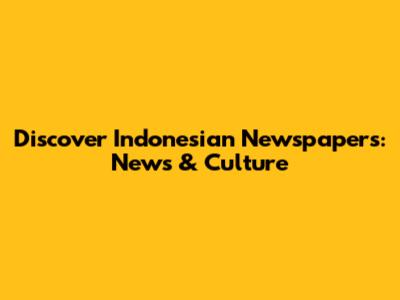 Discover Indonesian Newspapers: News & Culture