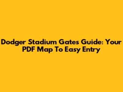 Dodger Stadium Gates Guide: Your PDF Map To Easy Entry