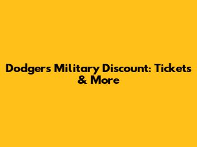 Dodgers Military Discount: Tickets & More
