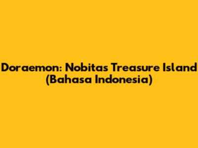 Doraemon: Nobita's Treasure Island (Bahasa Indonesia)