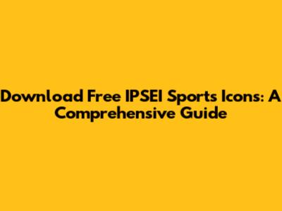 Download Free IPSEI Sports Icons: A Comprehensive Guide