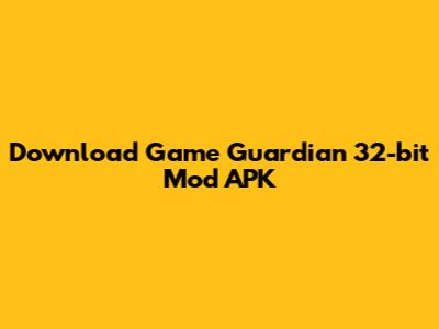 Download Game Guardian 32-bit Mod APK