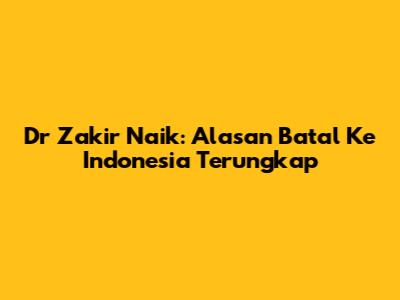 Dr Zakir Naik: Alasan Batal Ke Indonesia Terungkap