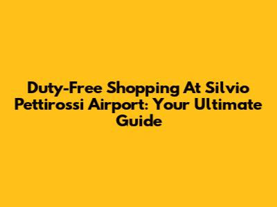 Duty-Free Shopping At Silvio Pettirossi Airport: Your Ultimate Guide