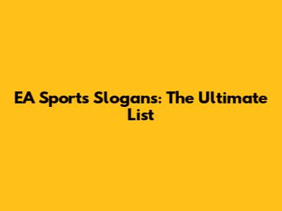 EA Sports Slogans: The Ultimate List