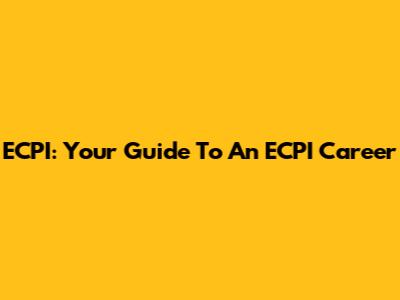 ECPI: Your Guide To An ECPI Career