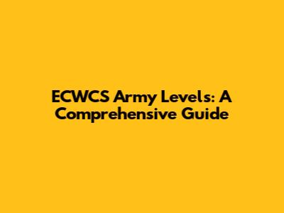 ECWCS Army Levels: A Comprehensive Guide
