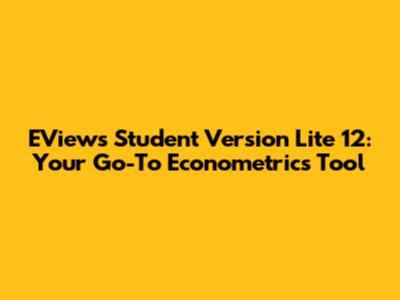 EViews Student Version Lite 12: Your Go-To Econometrics Tool