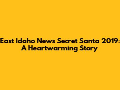 East Idaho News Secret Santa 2019: A Heartwarming Story