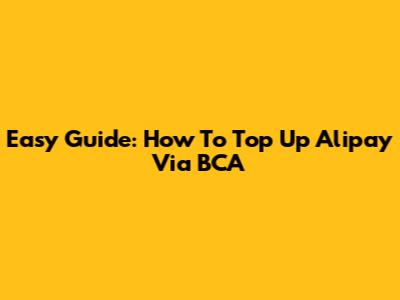 Easy Guide: How To Top Up Alipay Via BCA