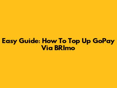 Easy Guide: How To Top Up GoPay Via BRImo