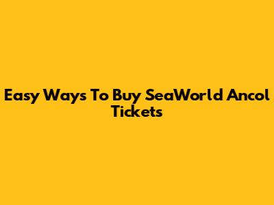 Easy Ways To Buy SeaWorld Ancol Tickets