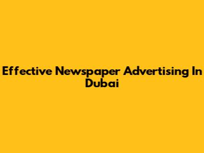 Effective Newspaper Advertising In Dubai