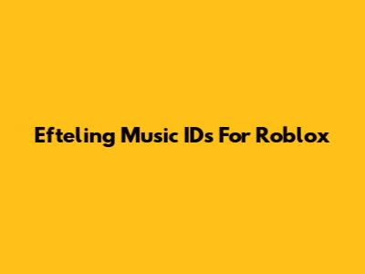 Efteling Music IDs For Roblox