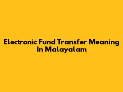Electronic Fund Transfer Meaning In Malayalam