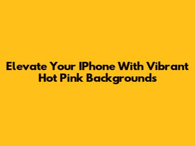 Elevate Your IPhone With Vibrant Hot Pink Backgrounds