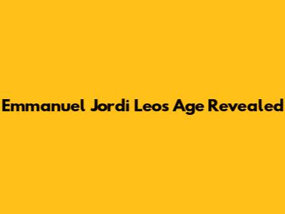 Emmanuel Jordi Leo's Age Revealed