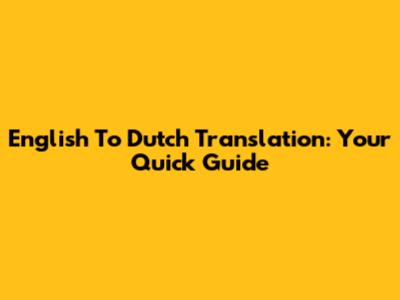 English To Dutch Translation: Your Quick Guide