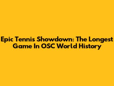 Epic Tennis Showdown: The Longest Game In OSC World History
